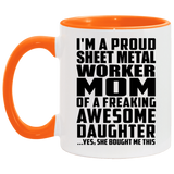 Proud Sheet Metal Worker Mom Of Awesome Daughter - 11oz Accent Mug Orange