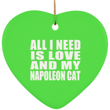 All I Need Is Love And My Napoleon Cat - Heart Ornament