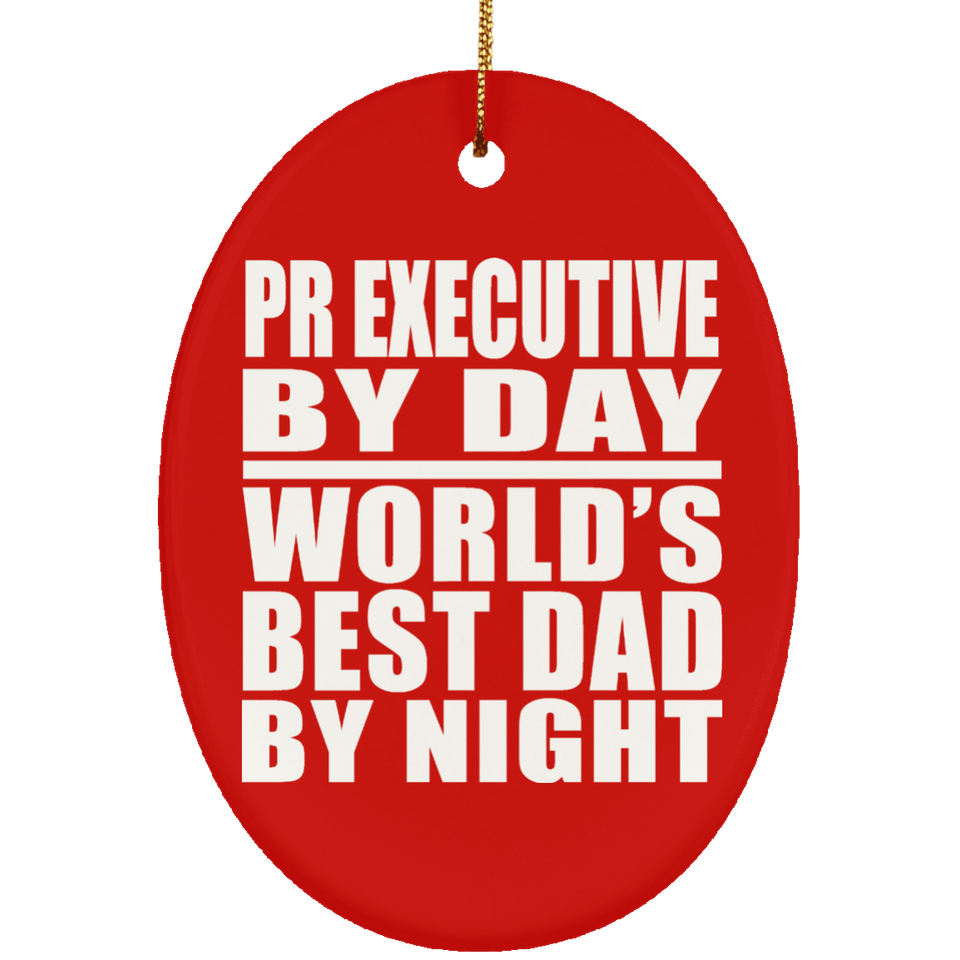 Pr Executive By Day World's Best Dad By Night - Oval Ornament