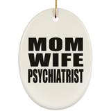 Mom Wife Psychiatrist - Oval Ornament