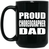 Proud Choreographer Dad - 15oz Coffee Mug Black