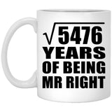 74th Anniversary Square Root of 5476 Years of Being Mr Right - 11oz Coffee Mug