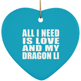 All I Need Is Love And My Dragon Li - Heart Ornament