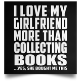 I Love My Girlfriend More Than Collecting Books - Poster Square