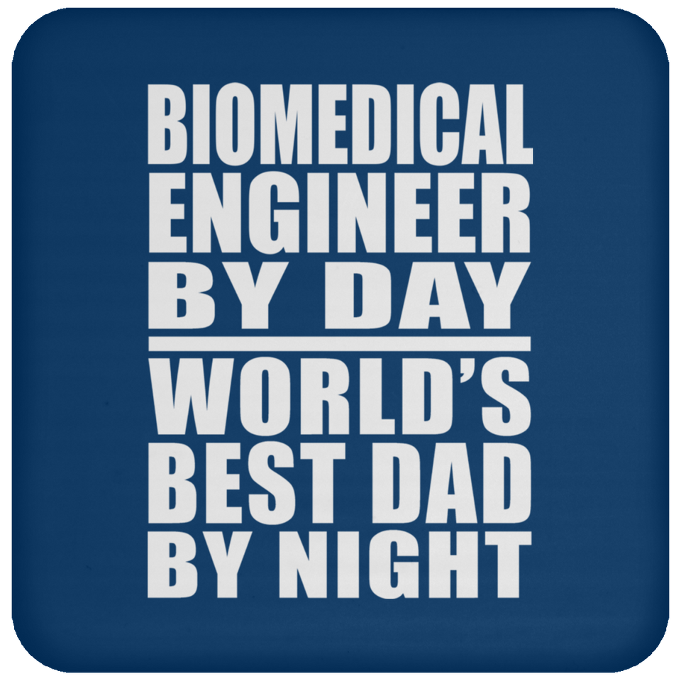 Biomedical Engineer By Day World's Best Dad By Night - Drink Coaster