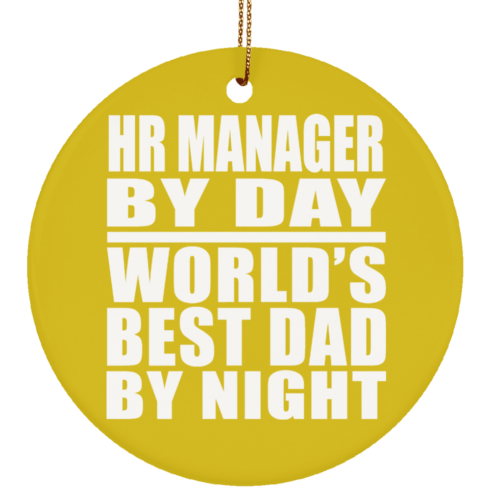 HR Manager By Day World's Best Dad By Night - Circle Ornament