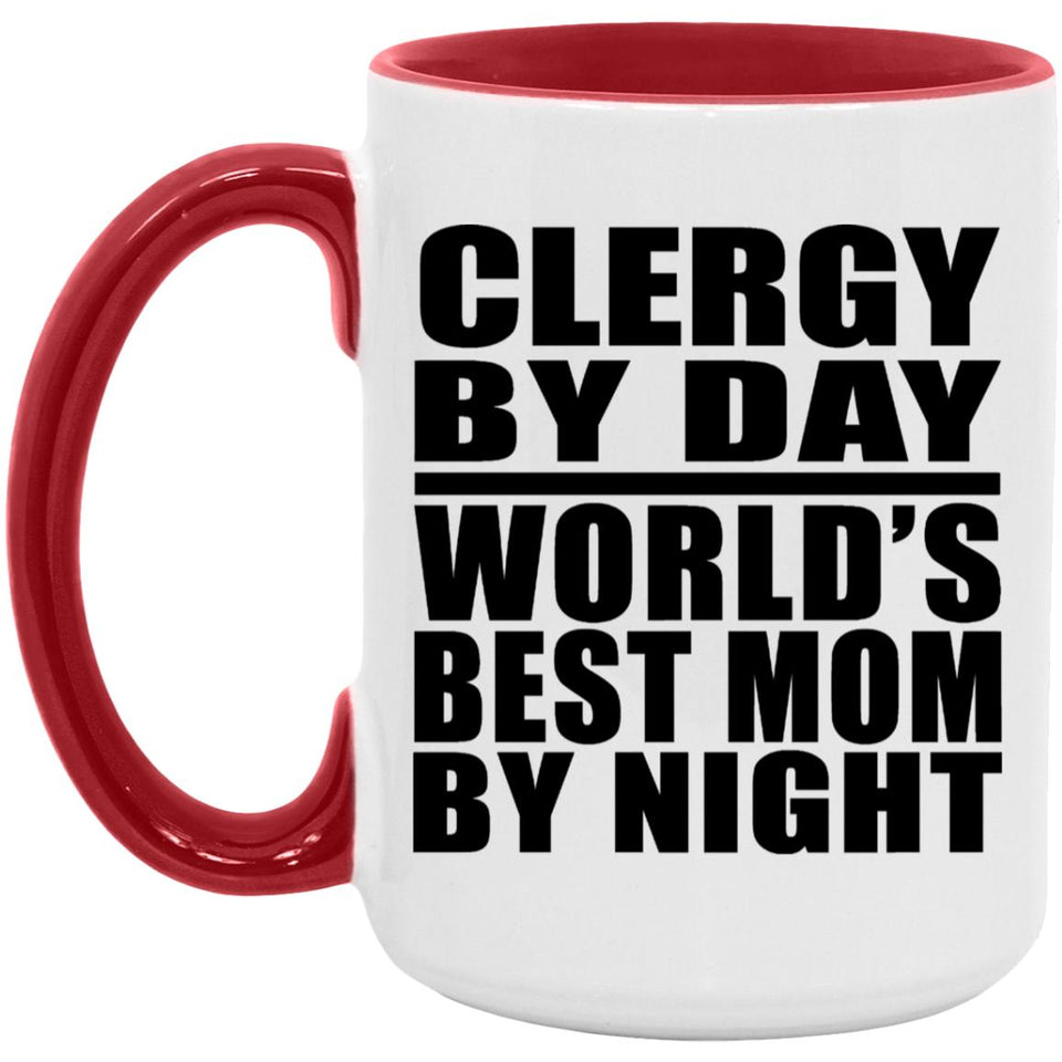 Clergy By Day World's Best Mom By Night - 15oz Accent Mug Red