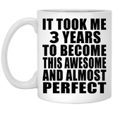 3rd Birthday Took 3 Years To Become Awesome & Perfect - 11 Oz Coffee Mug
