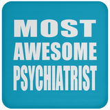 Most Awesome Psychiatrist - Drink Coaster