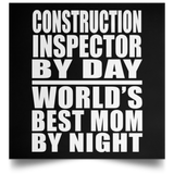 Construction Inspector By Day World's Best Mom By Night - Poster Square