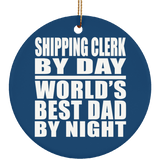 Shipping Clerk By Day World's Best Dad By Night - Circle Ornament