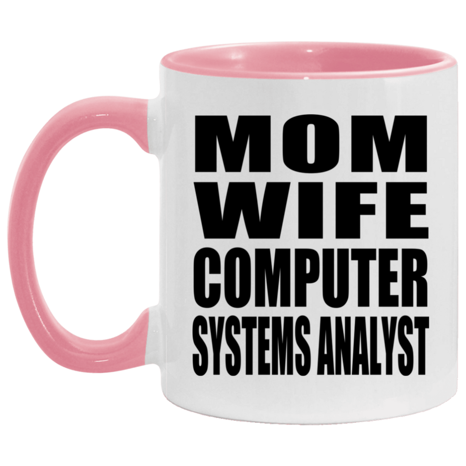 Mom Wife Computer Systems Analyst - 11oz Accent Mug Pink
