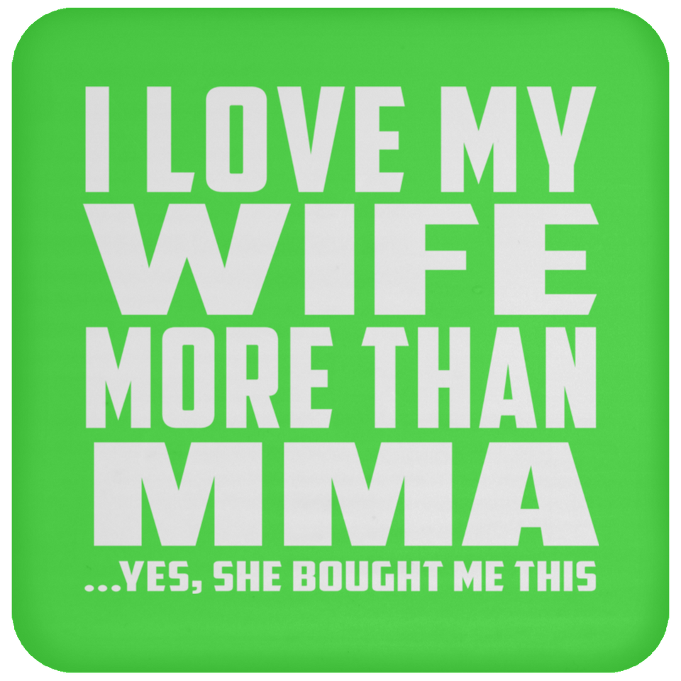 I Love My Wife More Than MMA - Drink Coaster
