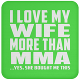 I Love My Wife More Than MMA - Drink Coaster