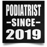 Podiatrist Since 2019 - Poster Square