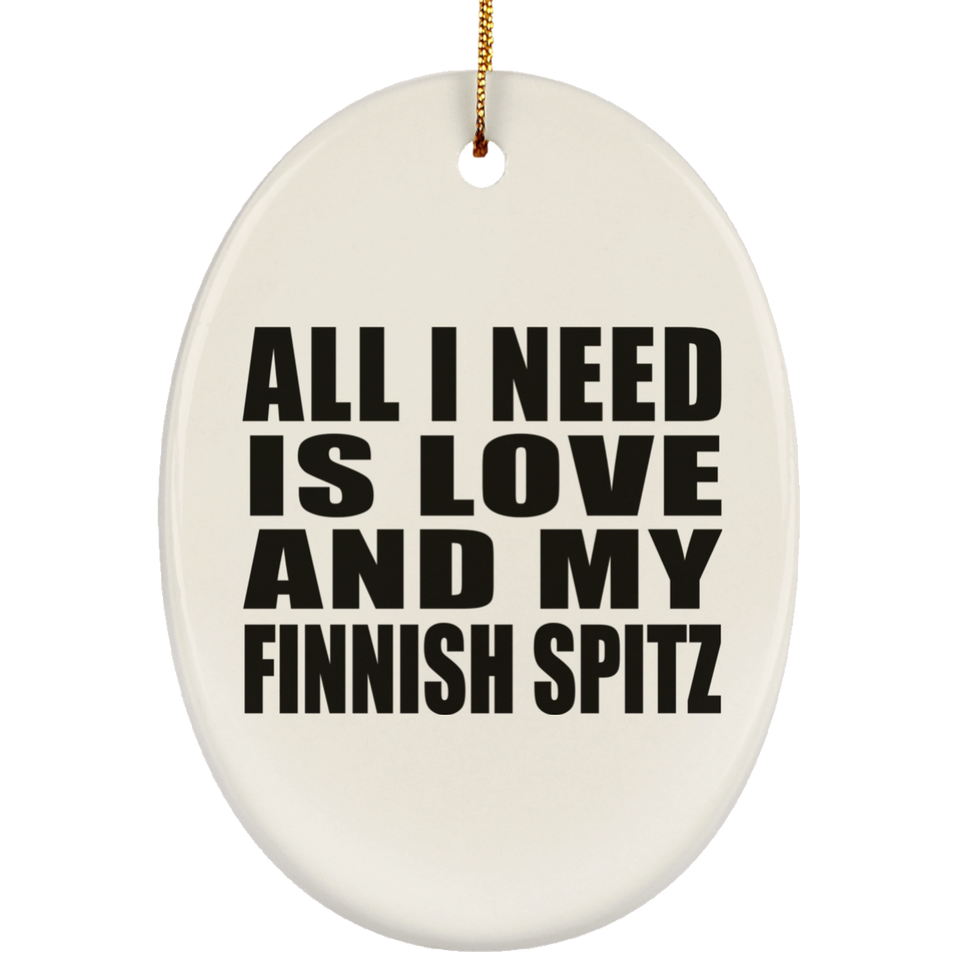 All I Need Is Love And My Finnish Spitz - Oval Ornament