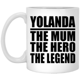 Yolanda The Mum The Hero The Legend - 11 Oz Coffee Mug