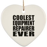 Coolest Equipment Repairer Ever - Heart Ornament