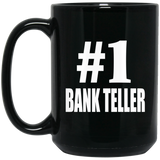 Number One #1 Bank Teller - 15 Oz Coffee Mug Black