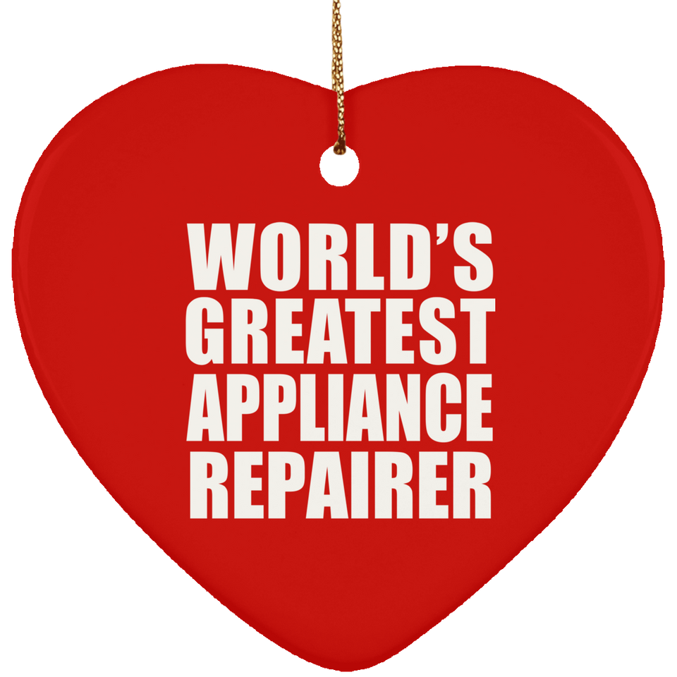 World's Greatest Appliance Repairer - Heart Ornament