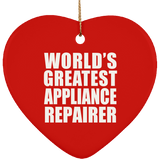 World's Greatest Appliance Repairer - Heart Ornament