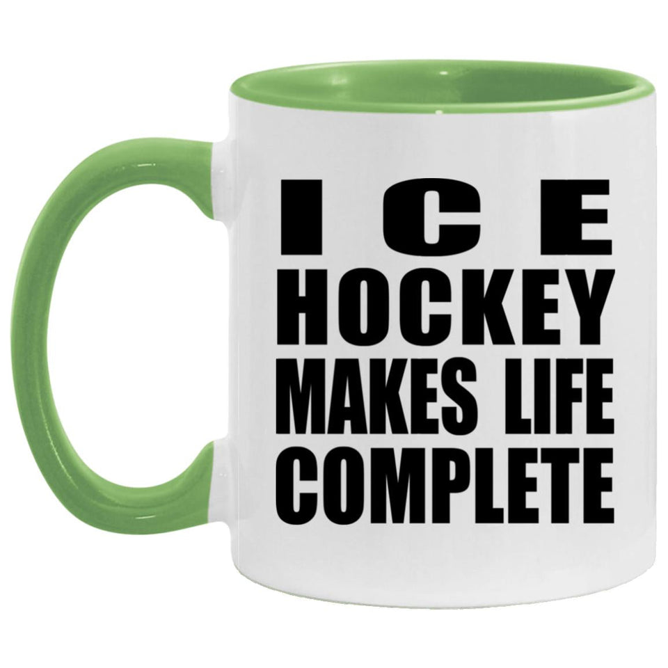 Ice Hockey Makes Life Complete - 11oz Accent Mug Green