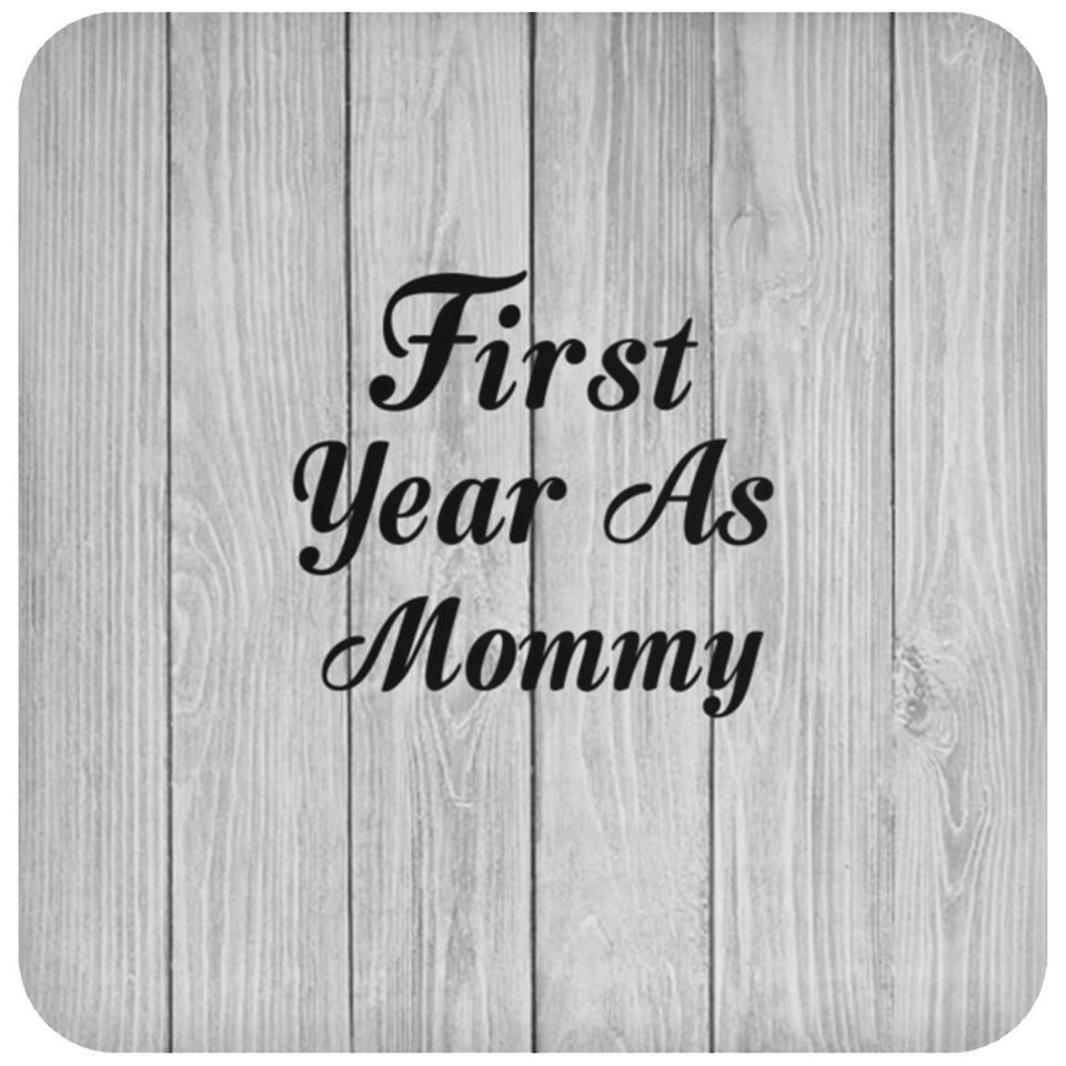 First Year As Mommy - Drink Coaster F