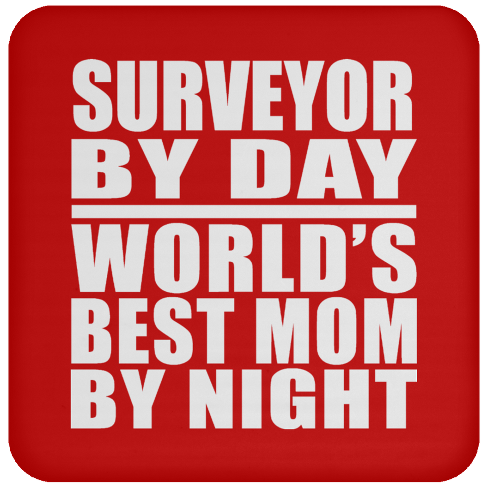 Surveyor By Day World's Best Mom By Night - Drink Coaster