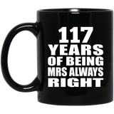 117th Anniversary 117 Years of Being Mrs Always Right - 11oz Coffee Mug Black