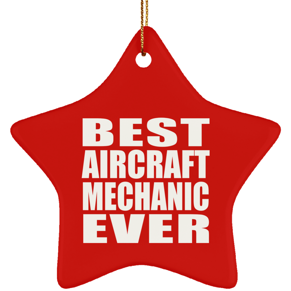 Best Aircraft Mechanic Ever - Star Ornament