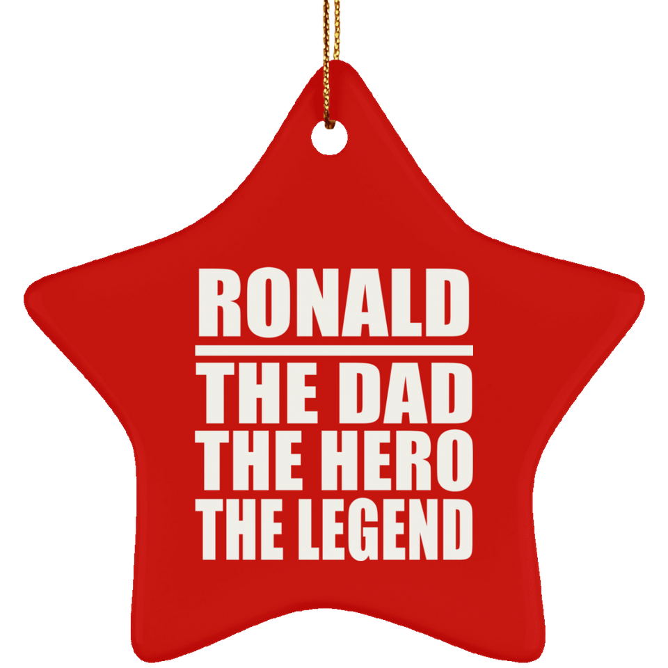Ronald The Dad The Hero The Legend - Star Ornament