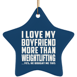 I Love My Boyfriend More Than Weightlifting - Star Ornament