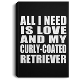 All I Need Is Love And My Curly-Coated Retriever - Canvas Portrait