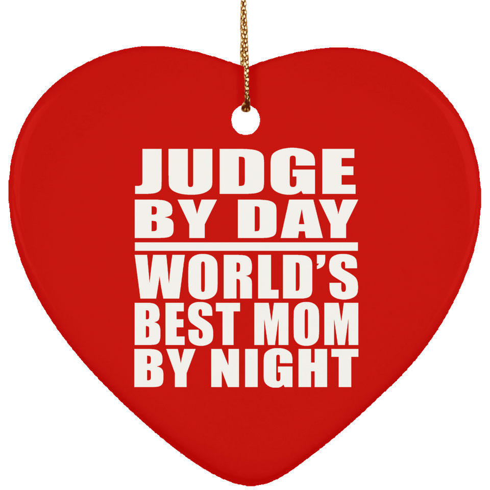Judge By Day World's Best Mom By Night - Heart Ornament