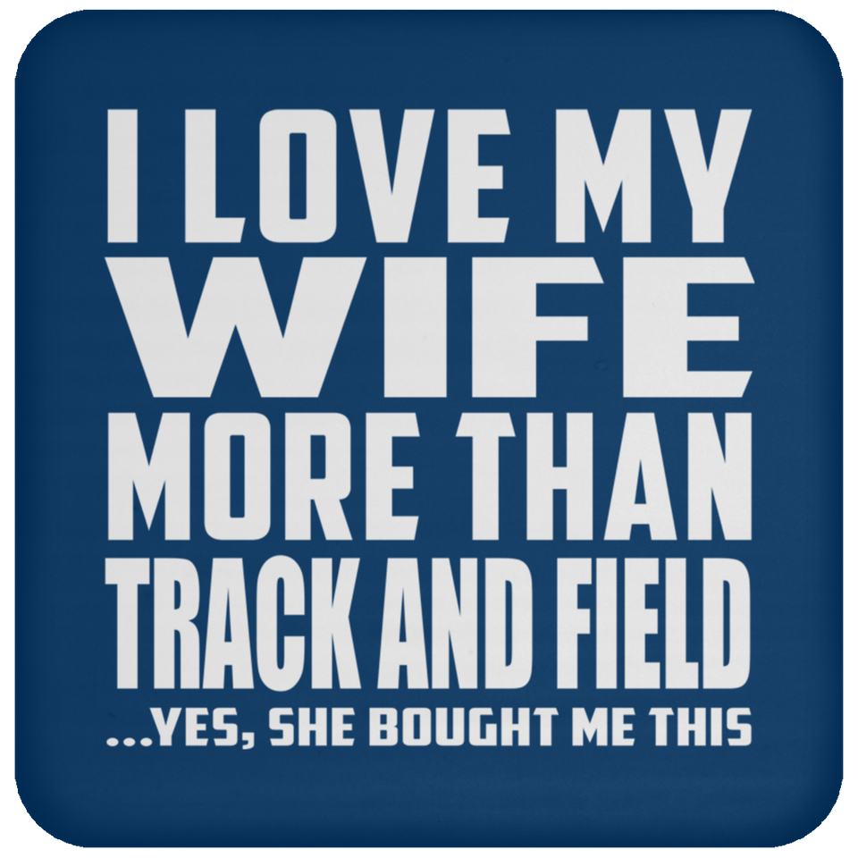 I Love My Wife More Than Track And Field - Drink Coaster