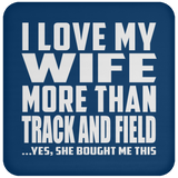I Love My Wife More Than Track And Field - Drink Coaster