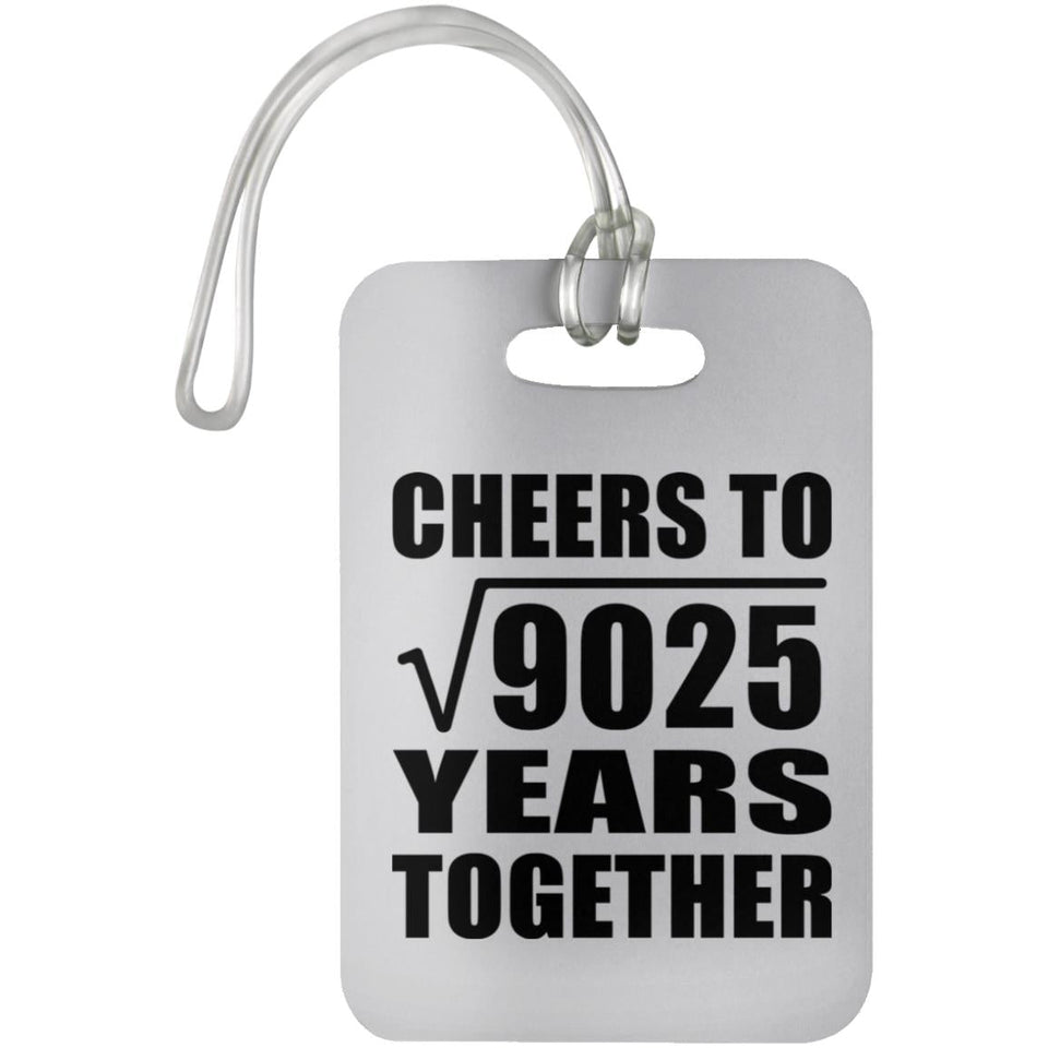 95th Anniversary Cheers To Square Root of 9025 Years Together - Luggage Bag Tag