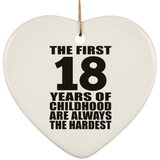 18th Birthday First 18 Years of Childhood Are The Hardest - Heart Ornament