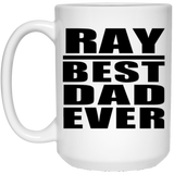Ray Best Dad Ever - 15 Oz Coffee Mug