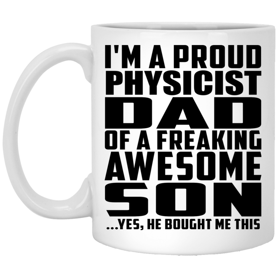 Proud Physicist Dad Of Awesome Son - 11 Oz Coffee Mug