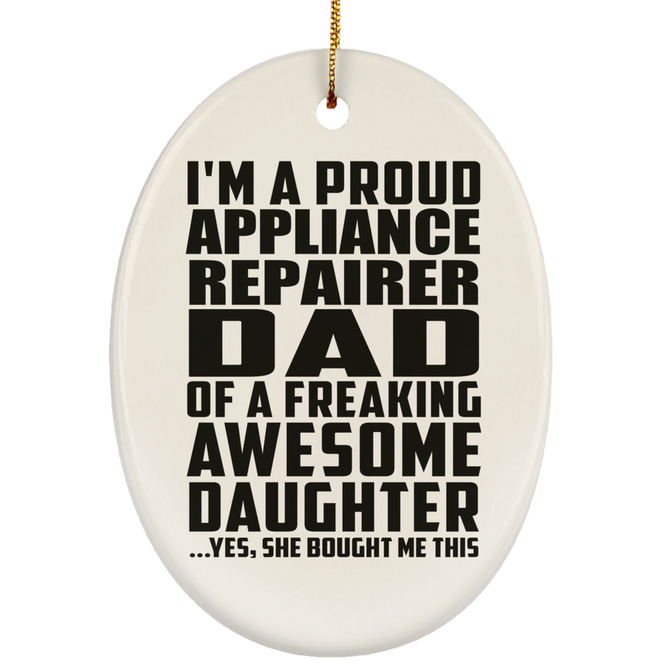 Proud Appliance Repairer Dad Of Awesome Daughter - Oval Ornament