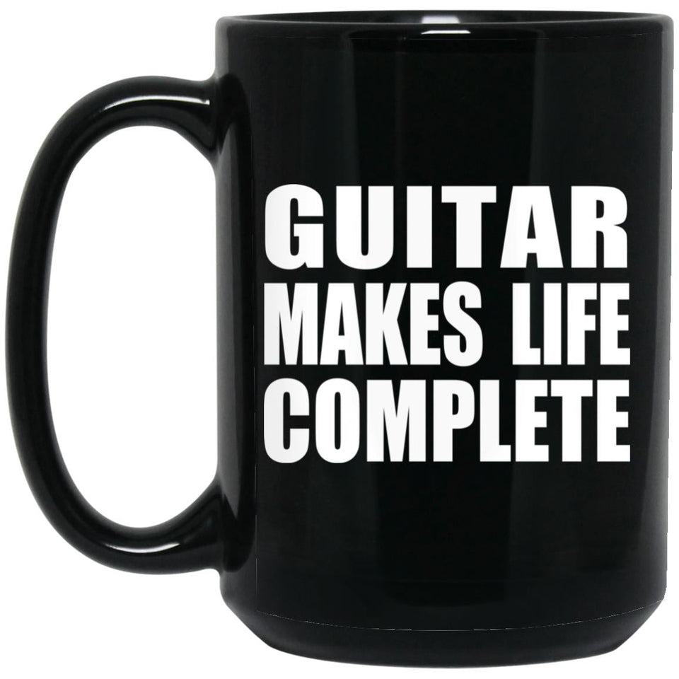 Guitar Makes Life Complete - 15oz Coffee Mug Black