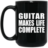 Guitar Makes Life Complete - 15oz Coffee Mug Black