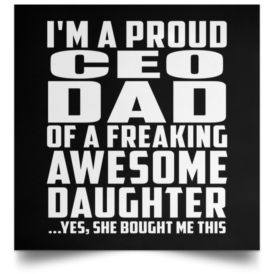 Proud CEO Dad Of Awesome Daughter - Poster Square