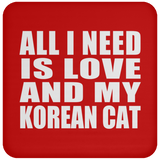 All I Need Is Love And My Korean Cat - Drink Coaster