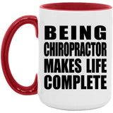 Being Chiropractor Makes Life Complete - 15oz Accent Mug Red