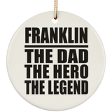Franklin The Dad The Hero The Legend - Circle Ornament