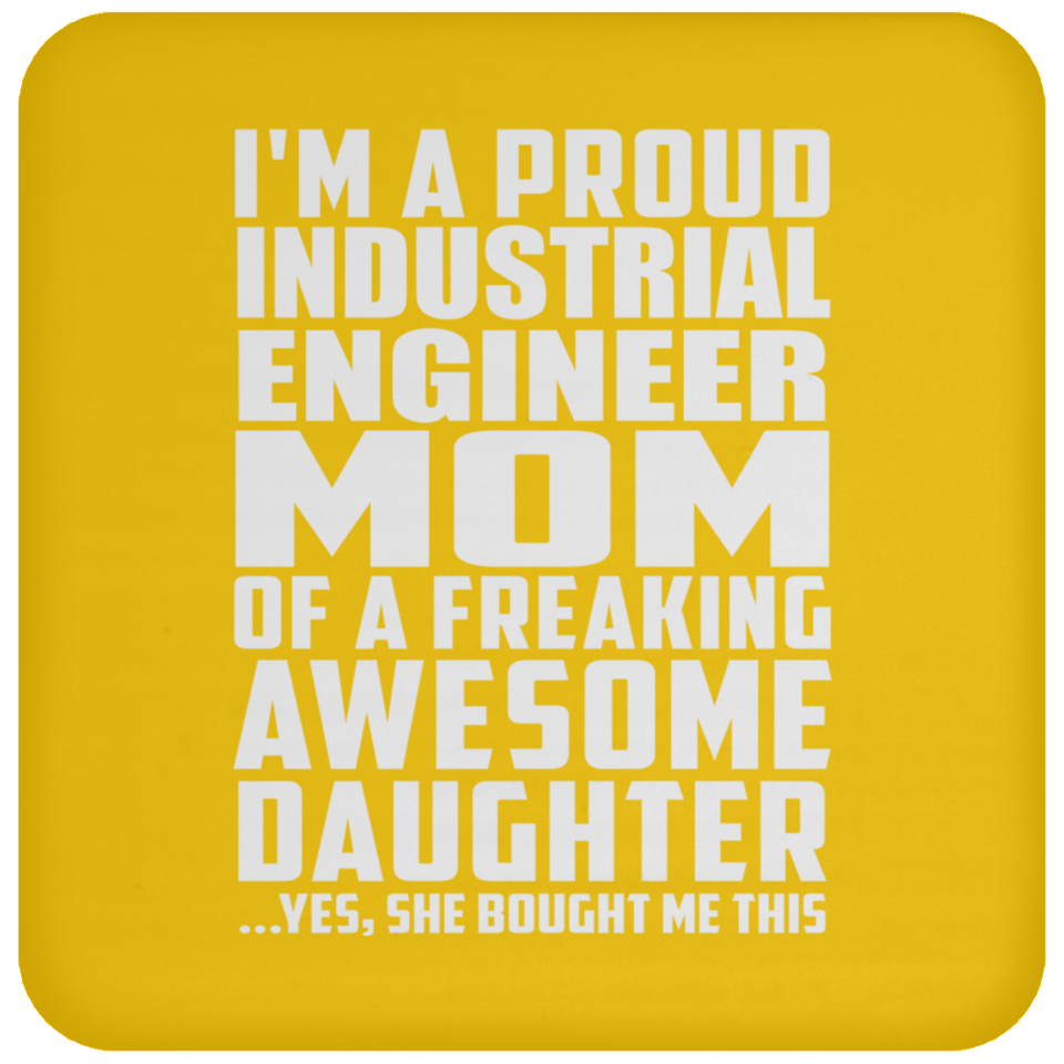 Proud Industrial Engineer Mom Of Awesome Daughter - Drink Coaster