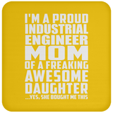 Proud Industrial Engineer Mom Of Awesome Daughter - Drink Coaster