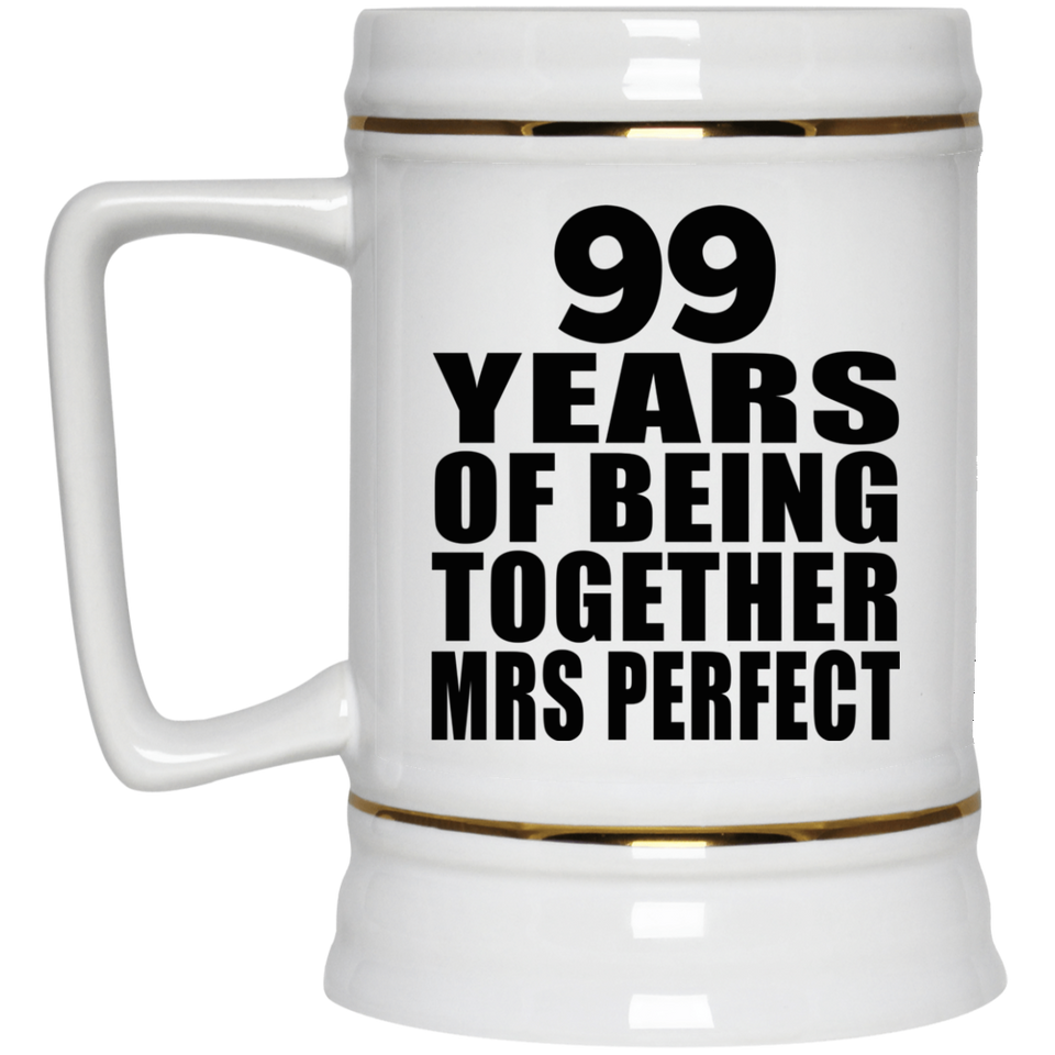 99th Anniversary 99 Years Of Being Mrs Perfect - Beer Stein